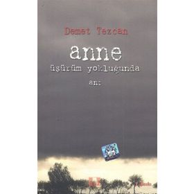 ANNE ÜŞÜRÜM YOKLUĞUNDA - DEMET TEZCAN