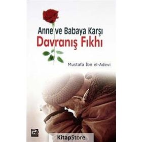 ANNE VE BABAYA KARŞI DAVRANIŞ FIKHI - MUSTAFA İBN EL-ADEVI