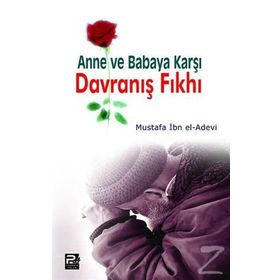 ANNE VE BABAYA KARŞI DAVRANIŞ FIKHI - MUSTAFA İBN EL-ADEVI