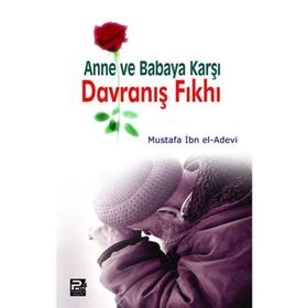 ANNE VE BABAYA KARŞI DAVRANIŞ FIKHI - MUSTAFA İBN EL-ADEVI