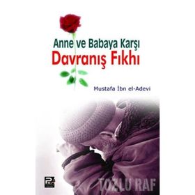 ANNE VE BABAYA KARŞI DAVRANIŞ FIKHI - MUSTAFA İBN EL-ADEVI