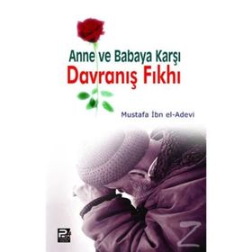 ANNE VE BABAYA KARŞI DAVRANIŞ FIKHI - MUSTAFA İBN EL-ADEVI