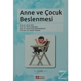 ANNE VE ÇOCUK BESLENMESI - MINE ARLI;NEVIN ŞANLIER;SAIME KÜÇÜKKÖMÜRLER