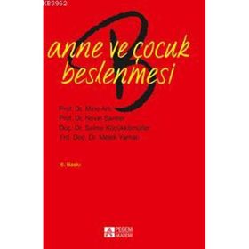 ANNE VE ÇOCUK BESLENMESI - MINE ARLI;NEVIN ŞANLIER;SAIME KÜÇÜKKÖMÜRLER