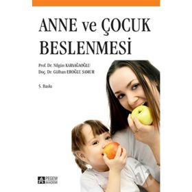 Anne ve Çocuk Beslenmesi - Pegem Akademi Yayıncılık
