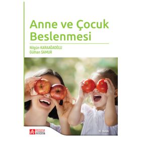 Anne ve Çocuk Beslenmesi - Pegem Akademi Yayıncılık