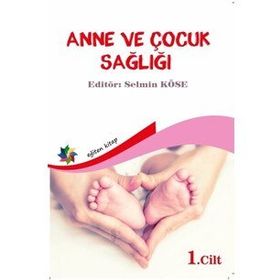 Anne ve Çocuk Sağlığı Cilt 1 - Selmin Köse