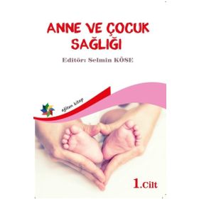Anne ve Çocuk Sağlığı Cilt 1 - Selmin Köse