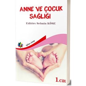 Anne ve Çocuk Sağlığı Cilt 1 - Selmin Köse
