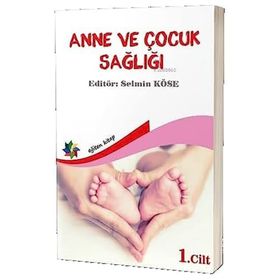 Anne ve Çocuk Sağlığı Cilt 1 - Selmin Köse