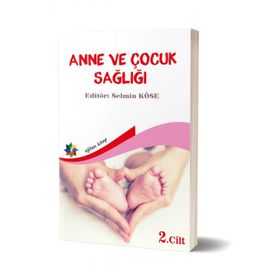 Anne ve Çocuk Sağlığı Cilt: 2 - Selmin Köse
