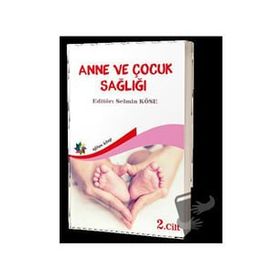 Anne ve Çocuk Sağlığı Cilt: 2 - Selmin Köse