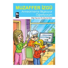 ANNEANNEME BILGISAYAR ÖĞRETİYORUM - MUZAFFER İZGU