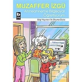 ANNEANNEME BILGISAYAR ÖĞRETİYORUM - MUZAFFER İZGU