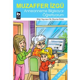 ANNEANNEME BILGISAYAR ÖĞRETİYORUM - MUZAFFER İZGU