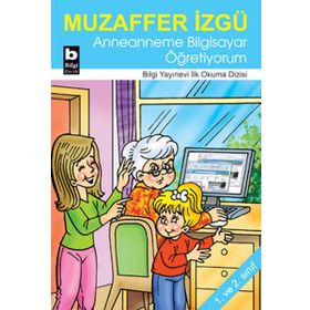 ANNEANNEME BILGISAYAR ÖĞRETİYORUM - MUZAFFER İZGU