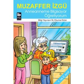 ANNEANNEME BILGISAYAR ÖĞRETİYORUM - MUZAFFER İZGU