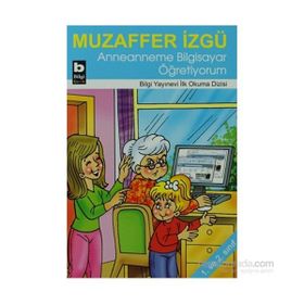 ANNEANNEME BILGISAYAR ÖĞRETİYORUM - MUZAFFER İZGU