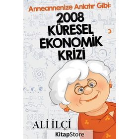 Anneannenize Anlatır Gibi: 2008 Küresel Ekonomik Krizi - Ali İlçi