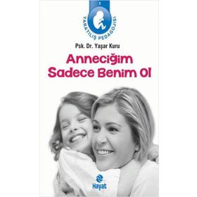 ANNECIĞIM SADECE BENIM OL YARATILIŞ PEDAGOJISI 1 - YAŞAR KURU