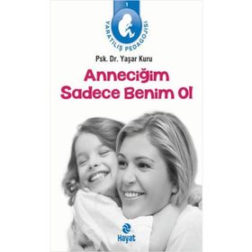 ANNECIĞIM SADECE BENIM OL YARATILIŞ PEDAGOJISI 1 - YAŞAR KURU