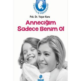 ANNECIĞIM SADECE BENIM OL YARATILIŞ PEDAGOJISI 1 - YAŞAR KURU