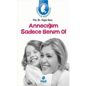 ANNECIĞIM SADECE BENIM OL YARATILIŞ PEDAGOJISI 1 - YAŞAR KURU