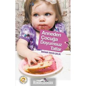 ANNEDEN ÇOCUĞA DOYUMSUZ TATLAR - BAHAR TAVUS ÇELİK