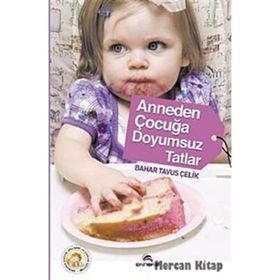 ANNEDEN ÇOCUĞA DOYUMSUZ TATLAR - BAHAR TAVUS ÇELİK