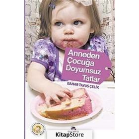 ANNEDEN ÇOCUĞA DOYUMSUZ TATLAR - BAHAR TAVUS ÇELİK