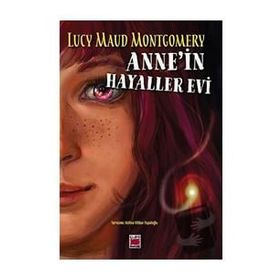 Annein Hayaller Evi - Lucy Maud Montgomery
