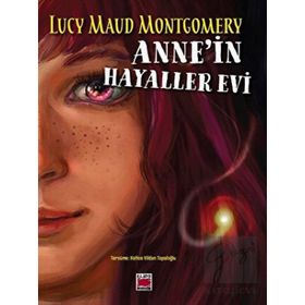 Annein Hayaller Evi - Lucy Maud Montgomery