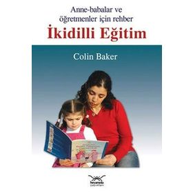 ANNELER BABALAR VE ÖĞRETMENLER İÇİN REHBER İKİDİLLİ EĞİTİM - COLIN BAKER