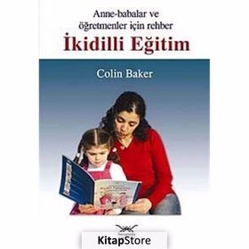 ANNELER BABALAR VE ÖĞRETMENLER İÇİN REHBER İKİDİLLİ EĞİTİM - COLIN BAKER