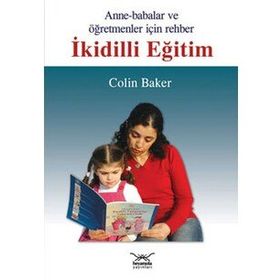 ANNELER BABALAR VE ÖĞRETMENLER İÇİN REHBER İKİDİLLİ EĞİTİM - COLIN BAKER