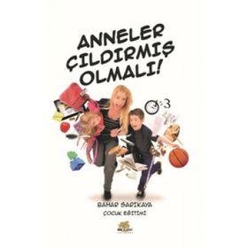 Anneler Çıldırmış Olmalı! - Bahar Sarıkaya