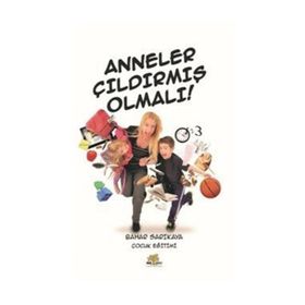 Anneler Çıldırmış Olmalı! - Bahar Sarıkaya