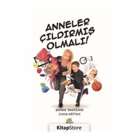 Anneler Çıldırmış Olmalı! - Bahar Sarıkaya