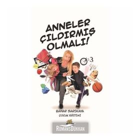 Anneler Çıldırmış Olmalı! - Bahar Sarıkaya