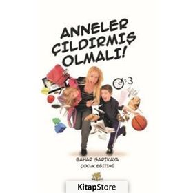 Anneler Çıldırmış Olmalı! - Bahar Sarıkaya