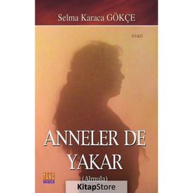 Anneler De Yakar - Selma Karaca Gökçe