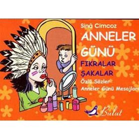 ANNELER GÜNÜ FIKRALAR, ŞAKALAR, ÖZLÜ SÖZLER, ANNELER GÜNÜ MESAJLARI - GENEL