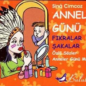 ANNELER GÜNÜ FIKRALAR, ŞAKALAR, ÖZLÜ SÖZLER, ANNELER GÜNÜ MESAJLARI - GENEL