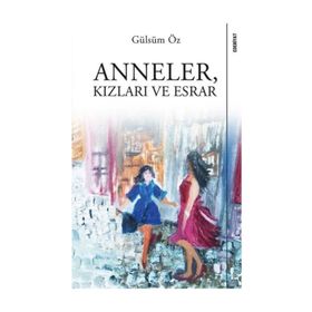 Anneler, Kızları Ve Esrar - Gülsüm Öz