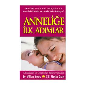 ANNELER VE ANNE ADAYLARINA VERILEBILECEK EN ANLAMLI HEDIYE ANNELIĞE İLK ADIMLAR - WILLIAM SEARS;MARTHA SEARS