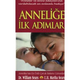 ANNELER VE ANNE ADAYLARINA VERILEBILECEK EN ANLAMLI HEDIYE ANNELIĞE İLK ADIMLAR - WILLIAM SEARS;MARTHA SEARS