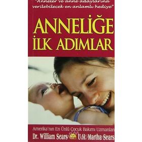 ANNELER VE ANNE ADAYLARINA VERILEBILECEK EN ANLAMLI HEDIYE ANNELIĞE İLK ADIMLAR - WILLIAM SEARS;MARTHA SEARS