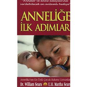ANNELER VE ANNE ADAYLARINA VERILEBILECEK EN ANLAMLI HEDIYE ANNELIĞE İLK ADIMLAR - WILLIAM SEARS;MARTHA SEARS