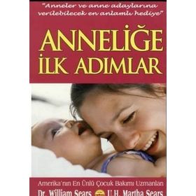 ANNELER VE ANNE ADAYLARINA VERILEBILECEK EN ANLAMLI HEDIYE ANNELIĞE İLK ADIMLAR - WILLIAM SEARS;MARTHA SEARS