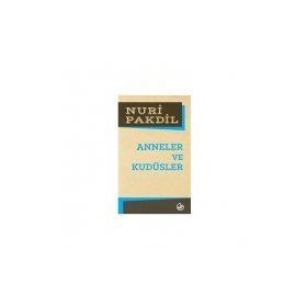 Anneler ve Kudüsler - Nuri Pakdil